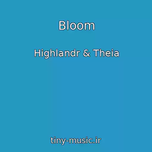کاور آهنگ Bloom از Highlandr & Theia