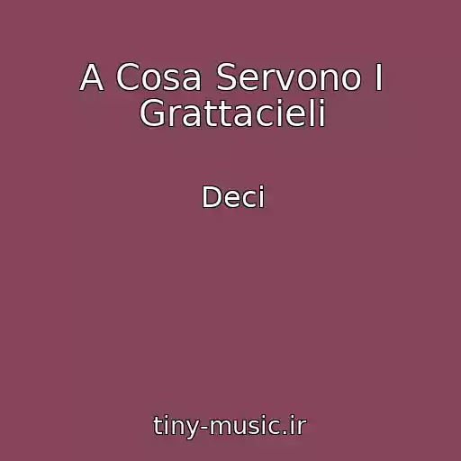 کاور آهنگ A Cosa Servono I Grattacieli از Deci