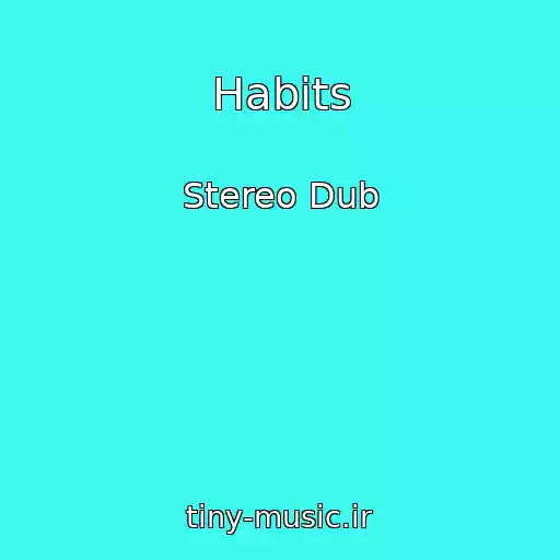 کاور آهنگ Habits از Stereo Dub