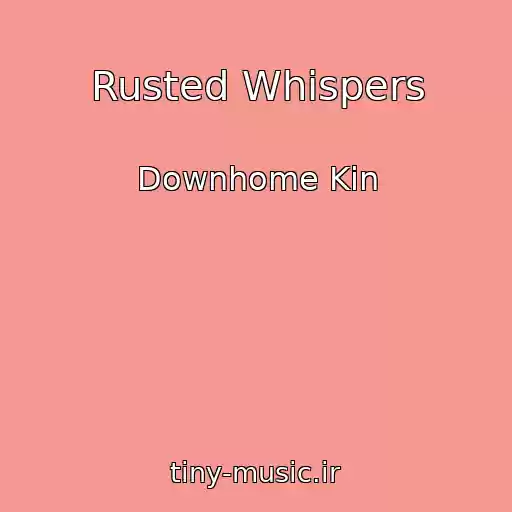 کاور آهنگ Rusted Whispers از Downhome Kin