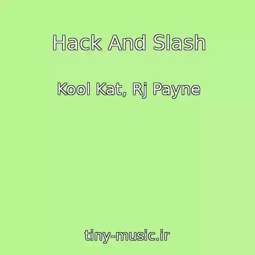 کاور آهنگ Hack And Slash از Kool Kat, Rj Payne