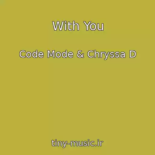 کاور آهنگ With You از Code Mode & Chryssa D