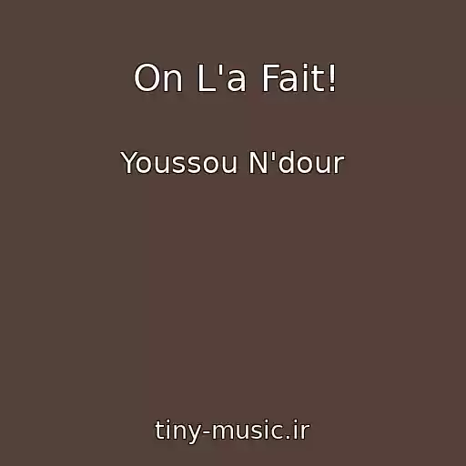 کاور آهنگ On L'a Fait! از Youssou N'dour