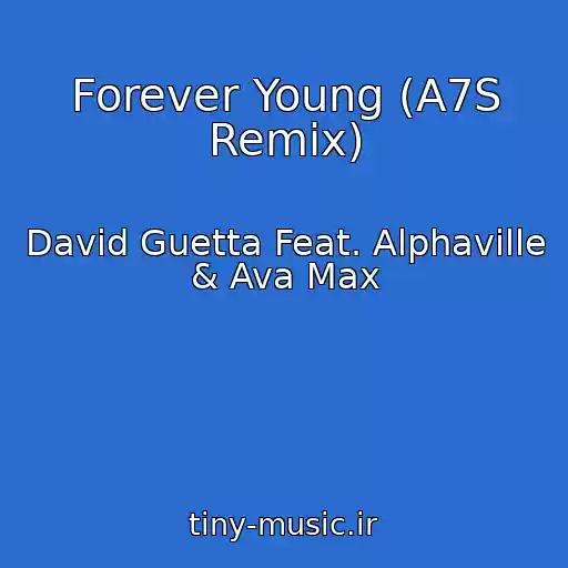 کاور آهنگ Forever Young (A7S Remix) از David Guetta Feat. Alphaville & Ava Max