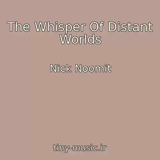 کاور آهنگ The Whisper Of Distant Worlds از Nick Noomit