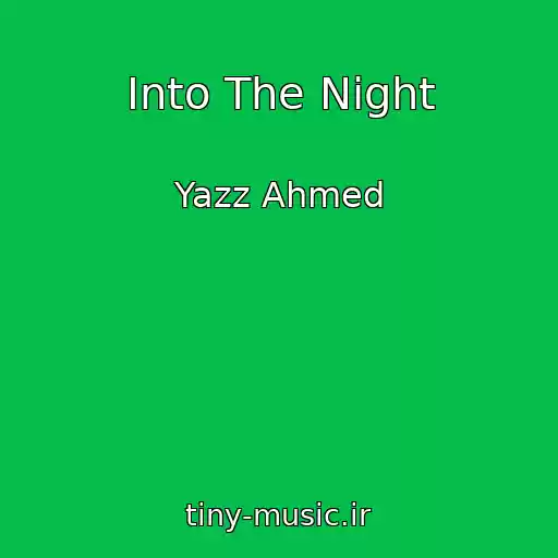 کاور آهنگ Into The Night از Yazz Ahmed