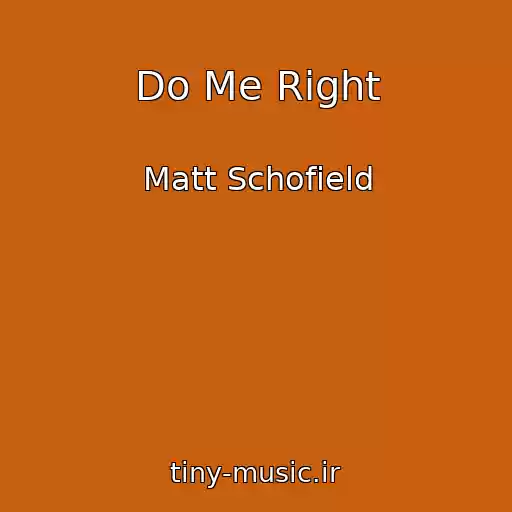 کاور آهنگ Do Me Right از Matt Schofield