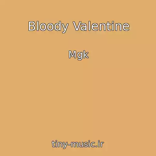 کاور آهنگ Bloody Valentine از Mgk