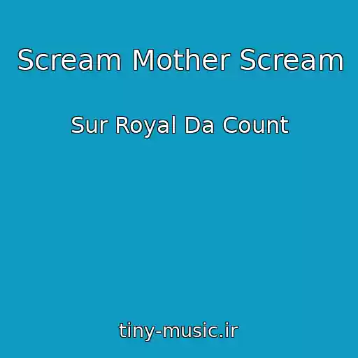 کاور آهنگ Scream Mother Scream از Sur Royal Da Count