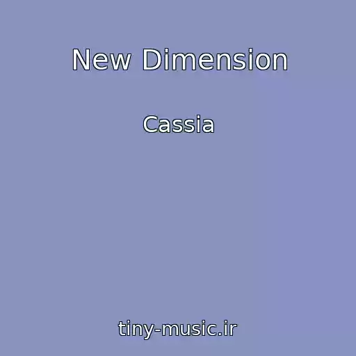 کاور آهنگ New Dimension از Cassia