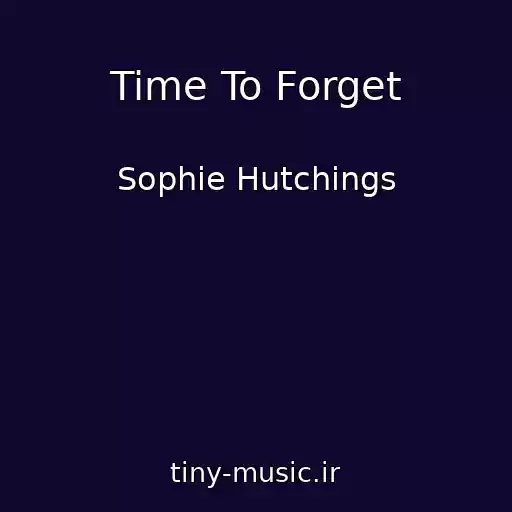 کاور آهنگ Time To Forget از Sophie Hutchings