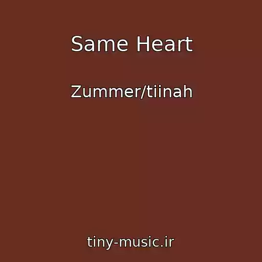 کاور آهنگ Same Heart از Zummer/tiinah
