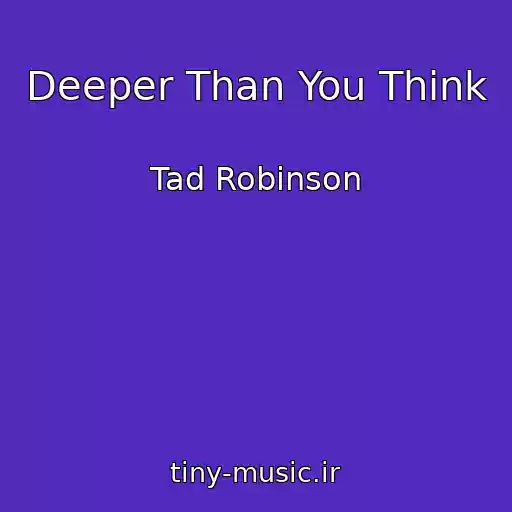 کاور آهنگ Deeper Than You Think از Tad Robinson