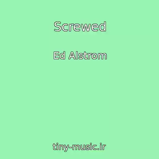 کاور آهنگ Screwed از Ed Alstrom