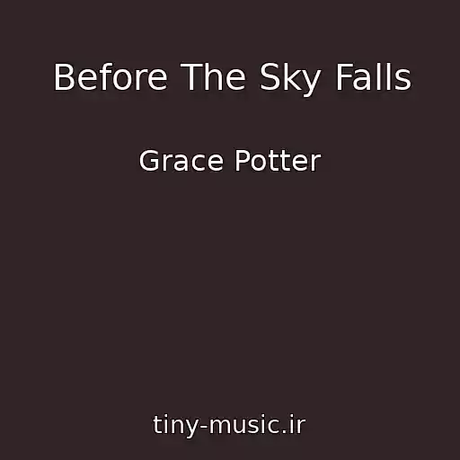 کاور آهنگ Before The Sky Falls از Grace Potter