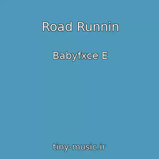 کاور آهنگ Road Runnin از Babyfxce E