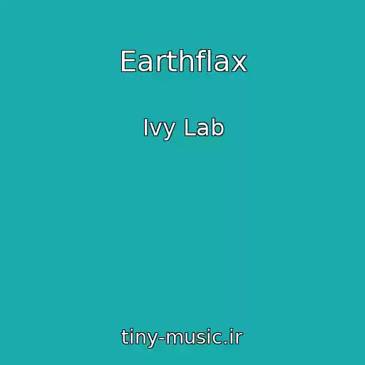 کاور آهنگ Earthflax از Ivy Lab