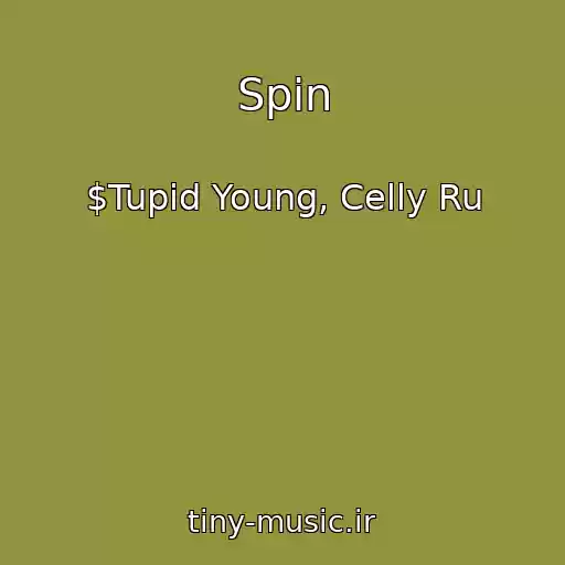 کاور آهنگ Spin از $Tupid Young, Celly Ru