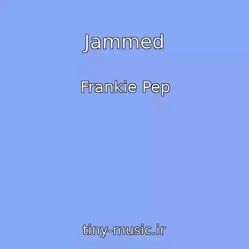 کاور آهنگ Jammed از Frankie Pep