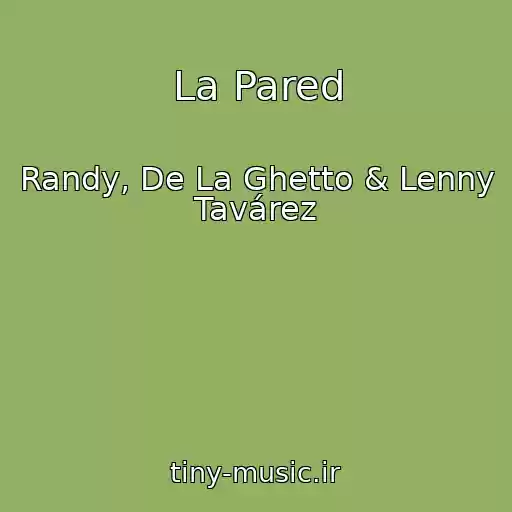 کاور آهنگ La Pared از Randy, De La Ghetto & Lenny Tavárez