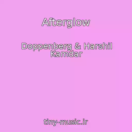 کاور آهنگ Afterglow از Doppenberg & Harshil Kamdar