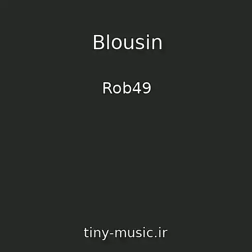 کاور آهنگ Blousin از Rob49