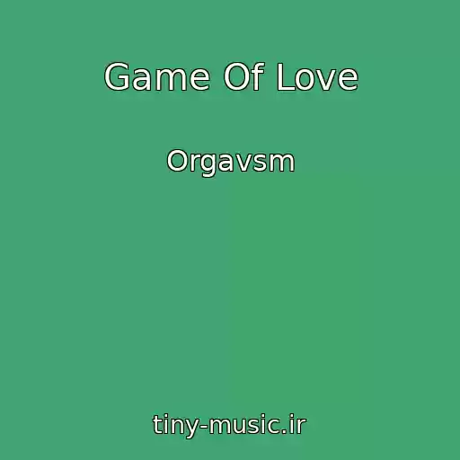 کاور آهنگ Game Of Love از Orgavsm