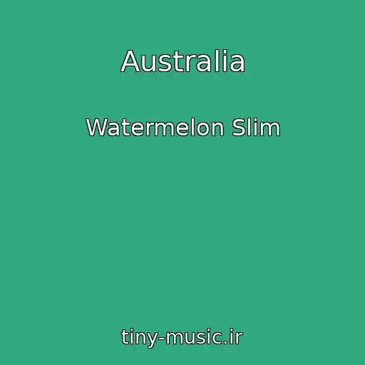 کاور آهنگ Australia از Watermelon Slim