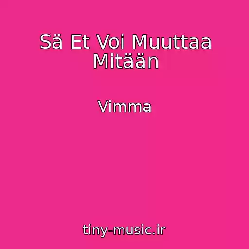 کاور آهنگ Sä Et Voi Muuttaa Mitään از Vimma