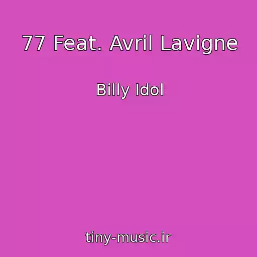 کاور آهنگ 77 Feat. Avril Lavigne از Billy Idol