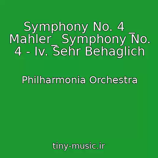 کاور آهنگ Symphony No. 4 _ Mahler_ Symphony No. 4 - Iv. Sehr Behaglich از Philharmonia Orchestra