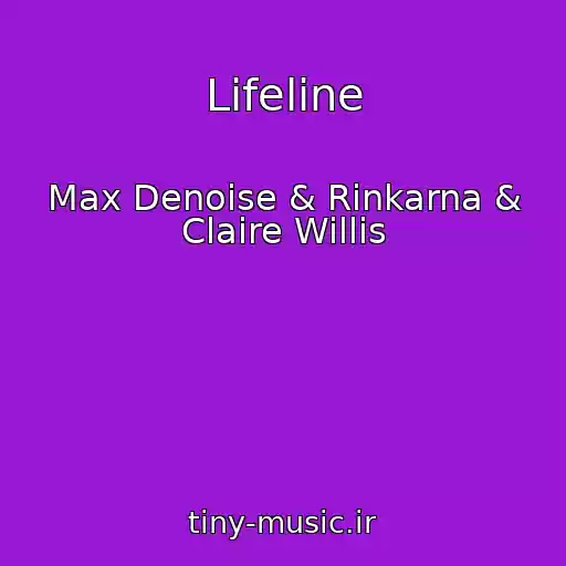 کاور آهنگ Lifeline از Max Denoise & Rinkarna & Claire Willis