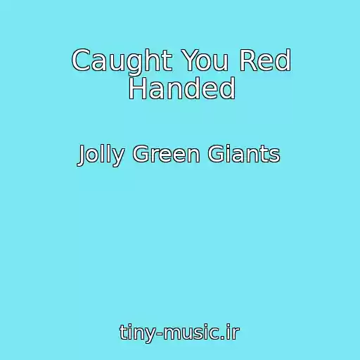 کاور آهنگ Caught You Red Handed از Jolly Green Giants