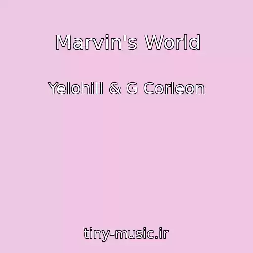 کاور آهنگ Marvin's World از Yelohill & G Corleon