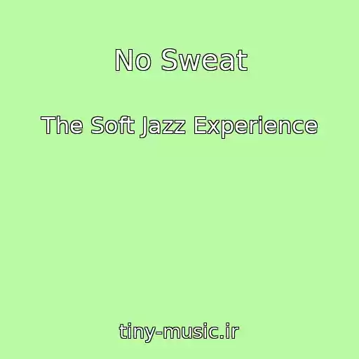 کاور آهنگ No Sweat از The Soft Jazz Experience