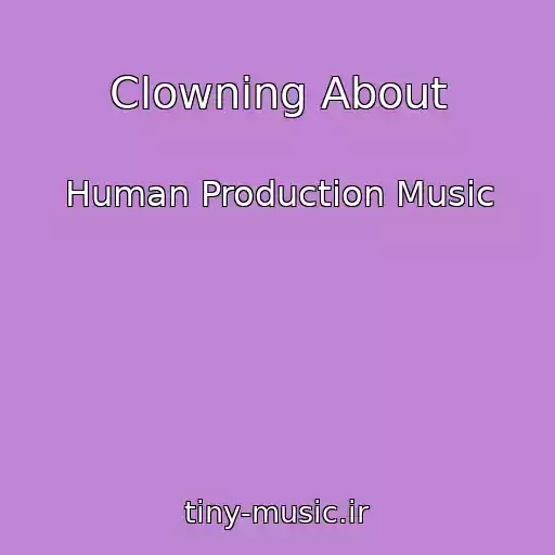 کاور آهنگ Clowning About از Human Production Music