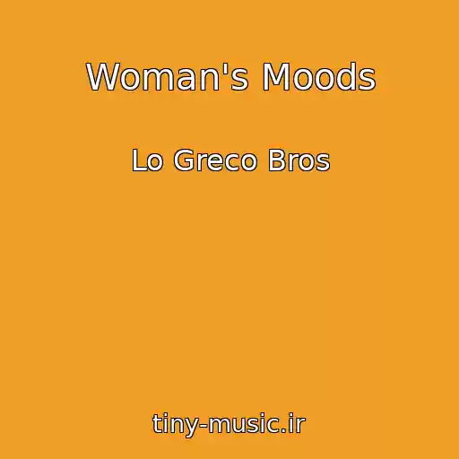 کاور آهنگ Woman's Moods از Lo Greco Bros