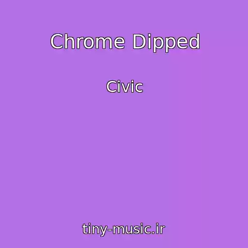 کاور آهنگ Chrome Dipped از Civic
