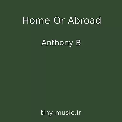 کاور آهنگ Home Or Abroad از Anthony B