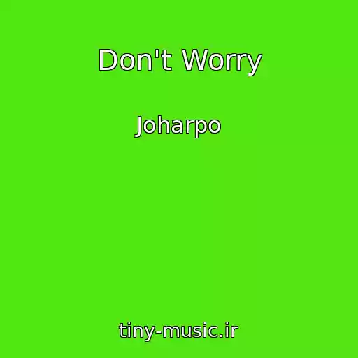 کاور آهنگ Don't Worry از Joharpo