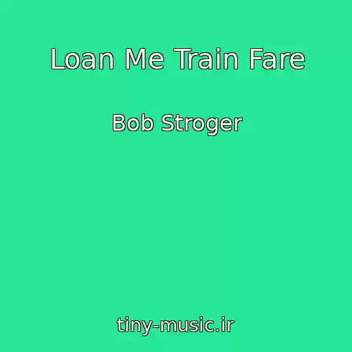 کاور آهنگ Loan Me Train Fare از Bob Stroger