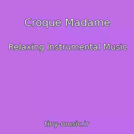 کاور آهنگ Croque Madame از Relaxing Instrumental Music