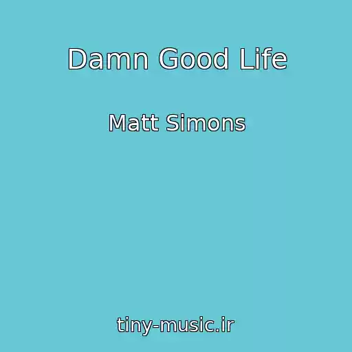 کاور آهنگ Damn Good Life از Matt Simons