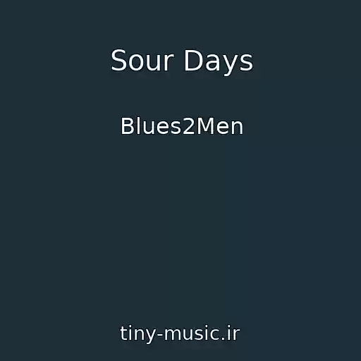 کاور آهنگ Sour Days از Blues2Men