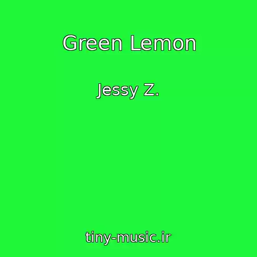 کاور آهنگ Green Lemon از Jessy Z.