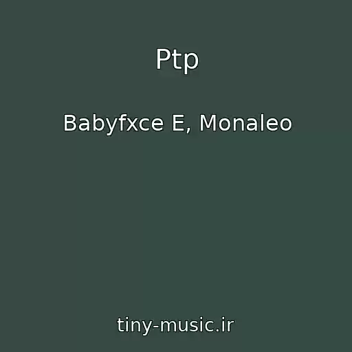کاور آهنگ Ptp از Babyfxce E, Monaleo