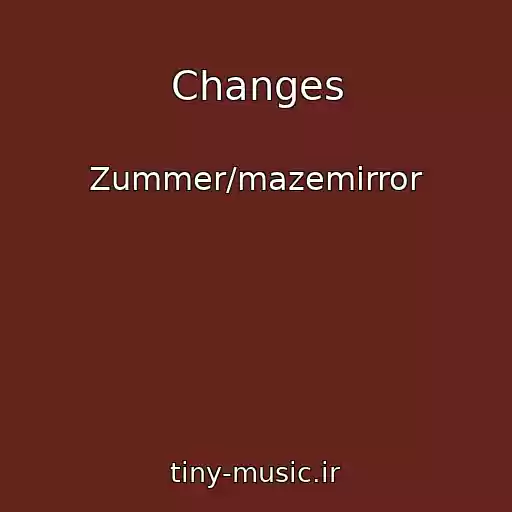 کاور آهنگ Changes از Zummer/mazemirror