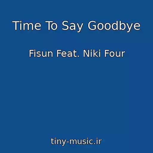 کاور آهنگ Time To Say Goodbye از Fisun Feat. Niki Four