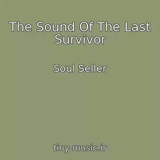 کاور آهنگ The Sound Of The Last Survivor از Soul Seller