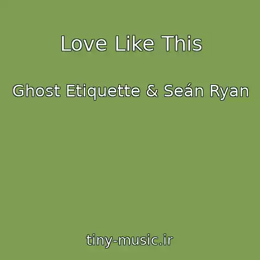 کاور آهنگ Love Like This از Ghost Etiquette & Seán Ryan